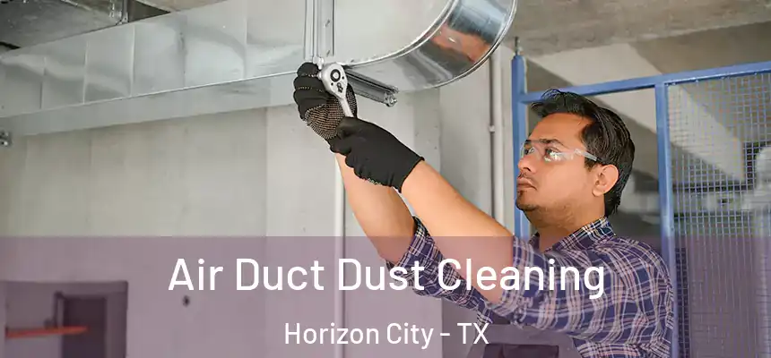  Air Duct Dust Cleaning Horizon City - TX