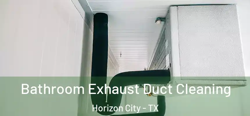  Bathroom Exhaust Duct Cleaning Horizon City - TX