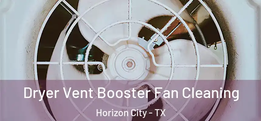  Dryer Vent Booster Fan Cleaning Horizon City - TX