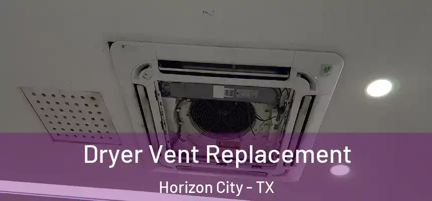  Dryer Vent Replacement Horizon City - TX