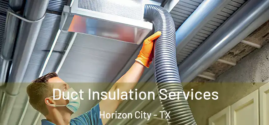 Duct Insulation Services Horizon City - TX
