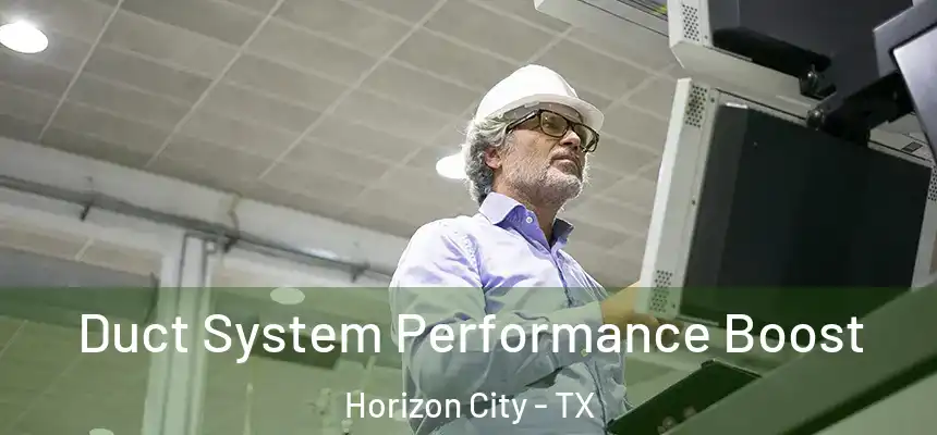  Duct System Performance Boost Horizon City - TX