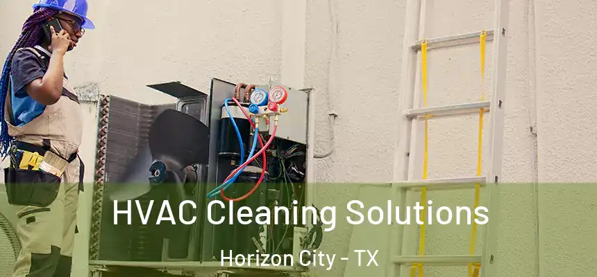  HVAC Cleaning Solutions Horizon City - TX