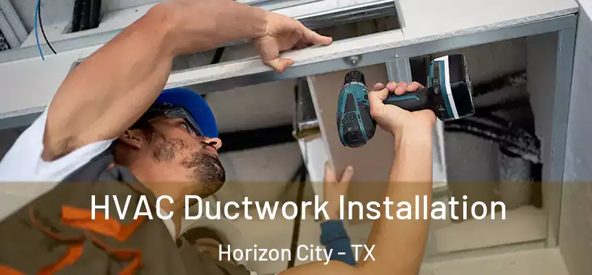  HVAC Ductwork Installation Horizon City - TX