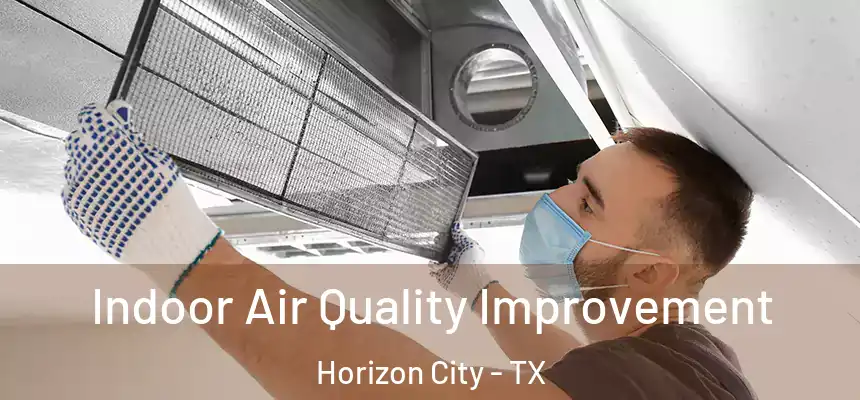  Indoor Air Quality Improvement Horizon City - TX