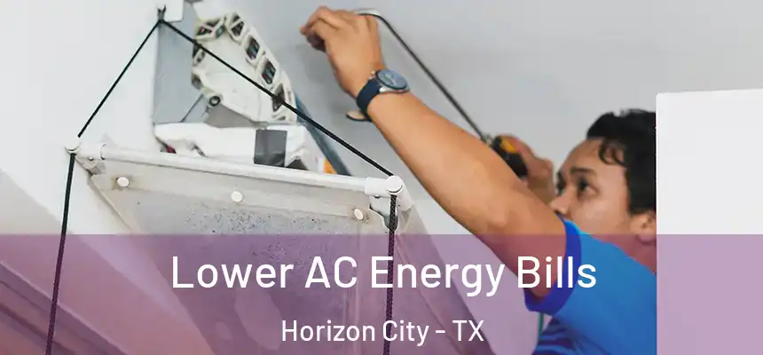  Lower AC Energy Bills Horizon City - TX
