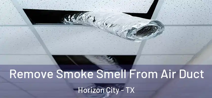  Remove Smoke Smell From Air Duct Horizon City - TX
