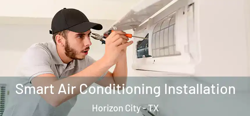  Smart Air Conditioning Installation Horizon City - TX