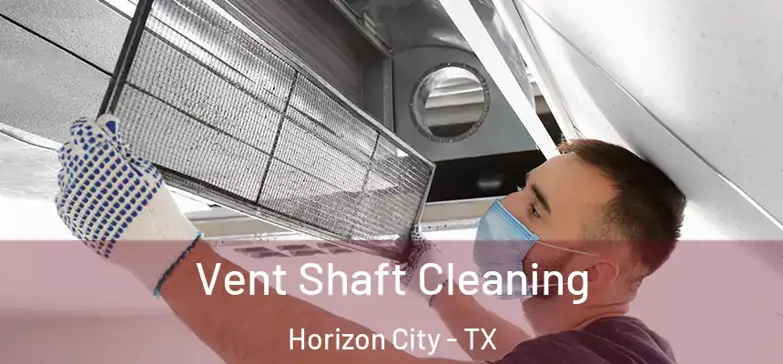  Vent Shaft Cleaning Horizon City - TX